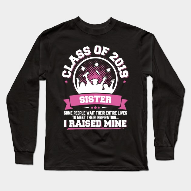 Proud Sister Of A Class Of 2019 Graduate Long Sleeve T-Shirt by trendingoriginals